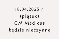18.04.2025 r. CM Medicus będzie nieczynne